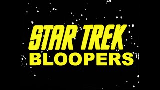 STAR TREK THE ORIGINAL SERIES BLOOPERS