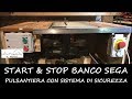 FAI DA TE - Start & Stop banco sega - Pulsantiera con sistema di sicurezza