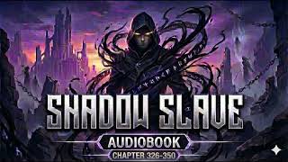 Shadow Slave Audiobook | Chapters 326-350