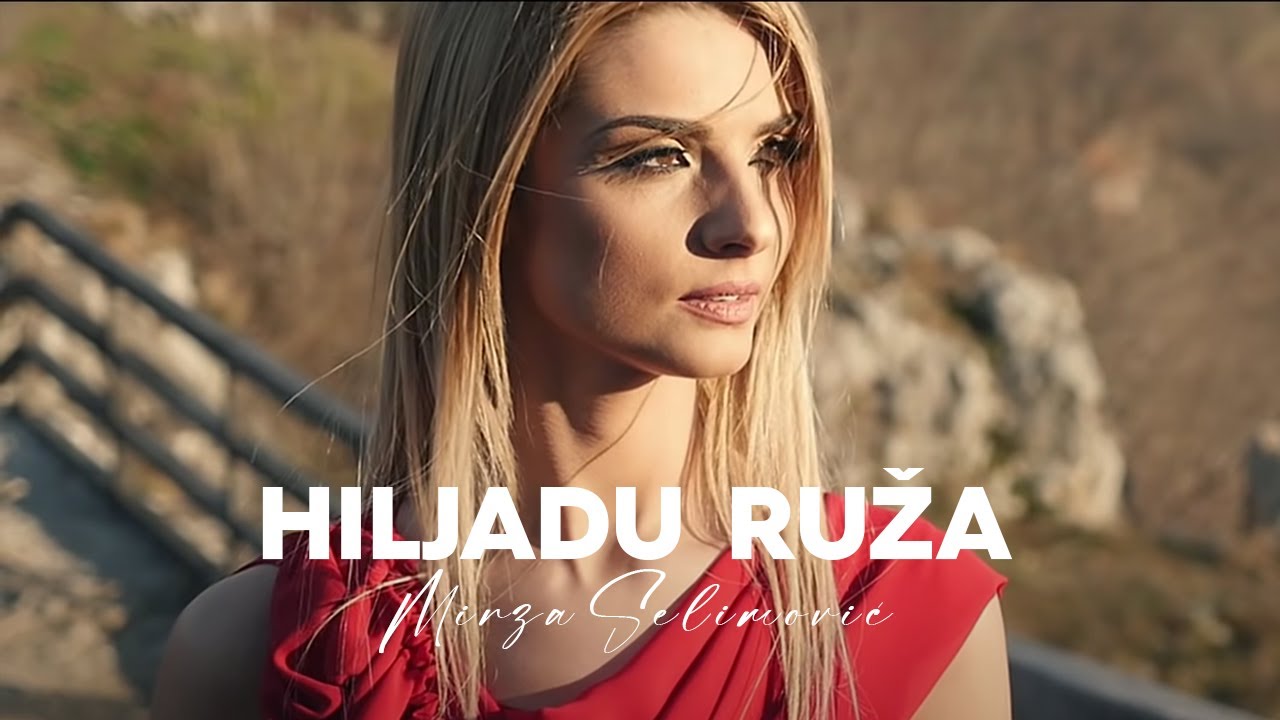 MIRZA SELIMOVIĆ - HILJADU RUŽA (OFFICIAL VIDEO)