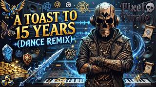 A Toast to 15 Years (of World of Warcraft) [Revisited] - Dance Remix by Pixel Pirate - Audio