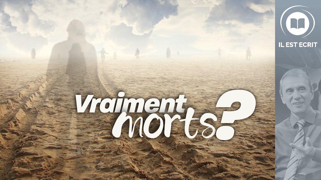 Les morts sont-ils vraiment morts ? - Il Est Écrit