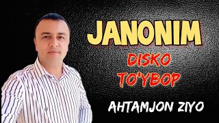 Janonim to‘ybop disko Ahtamjon Ziyo ijrosida