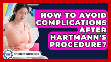 How To Avoid Complications After Hartmann