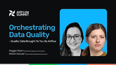 Orchestrating Data Quality - Quality Data Brought To You By Airflow - Airflow Summit 2025