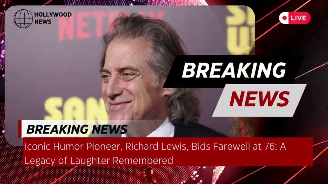 Humor Pioneer, Richard Lewis, Bids Farewell at 76 A Legacy of Laughter