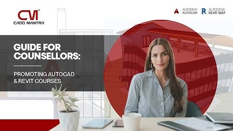 Revit & AutoCAD Course Info for Counsellors | Student Guidance Tips