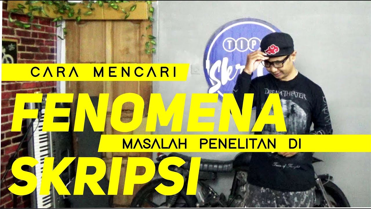 Cara mencari Fenomena permasalahan penelitian di Skripsi