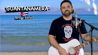 GUAJIRA GUANTANAMERA (GRINGO EDITION)