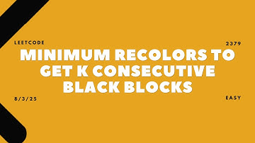 2379. Minimum Recolors to Get K Consecutive Black Blocks | 08/03/2025 | LeetCode | Daily Challenge