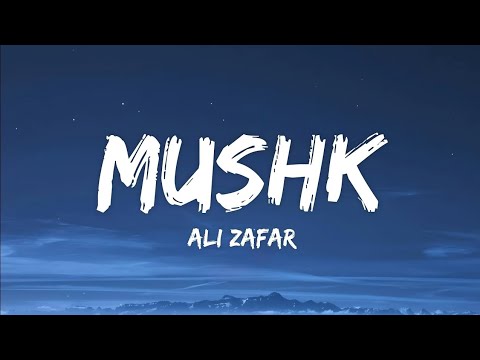 Mushk Lyrics - Ali Zafar | Mushk (OST)