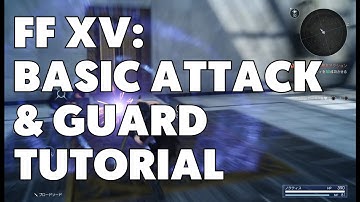 Final Fantasy XV: Basic Attack & Guard Tutorial
