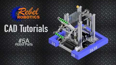 Inventor Tutorial #5A - Robot Parts - Rebel Robotics FRC Team 2638
