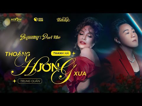 THOÁNG HƯƠNG XƯA | THANH HÀ ft. TRUNG QUÂN || DUET VIBE