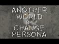 ♪ Change Persona - Another World (Official Lyric Video) ♪