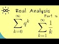 Real Analysis - Part 16 - Geometric Series and Harmonic Series