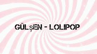 Gülşen - Lolipop ( Sözleri ) Resimi