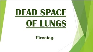 What is the Dead Space of lungs?