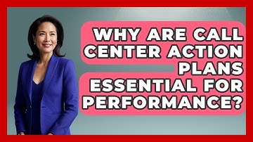 Why Are Call Center Action Plans Essential For Performance? - Call Center Pro Strategies