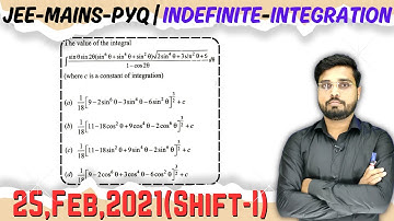 JEE Mains 2021 PYQ [25,Feb,2021(Shift-I)] || find the integrals || Indefinite Integration PYQ