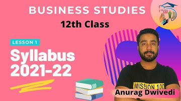 Syllabus of Business Studies | 2021-22 | Introduction to Business Studies | Class - 12 | Anurag Sir