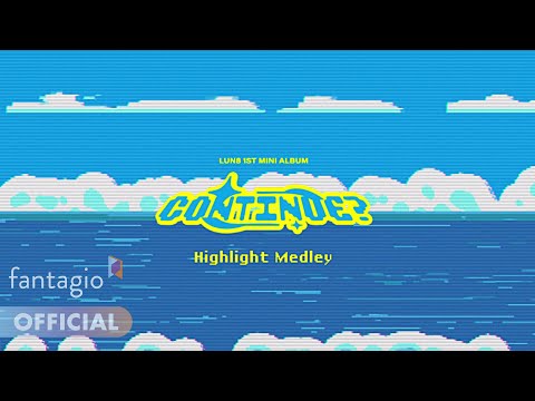 LUN8 루네이트 - 1st Mini Album 'CONTINUE?' Highlight Medley