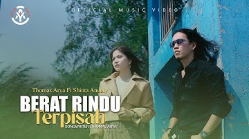 Thomas Arya feat. Shinta Angely - Berat Rindu Terpisah (Official Music Video)