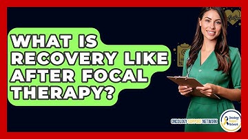 What Is Recovery Like After Focal Therapy? - Oncology Support Network