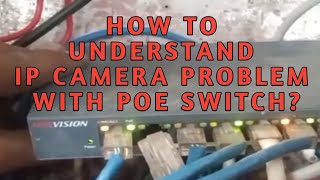 HOW TO UNDERSTAND IP CAMERA PROBLEMS WITH POE SWITCH?