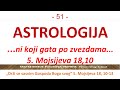 51 POSLEDNJA VREMENA - Astrologija - horoskop - Kome si poverio svoj život - Zvezdama ili Bogu?