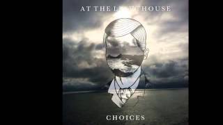 At The Lighthouse - Choices NEW SONG 2014 REFUSAL EP