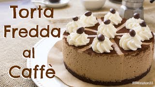 Torta Fredda al Caffè e Panna Senza Cottura | Ricetta Facile | 55Winston55