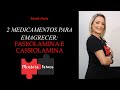 Remédios para emagrecer: Faseolamina x Cassiolamina