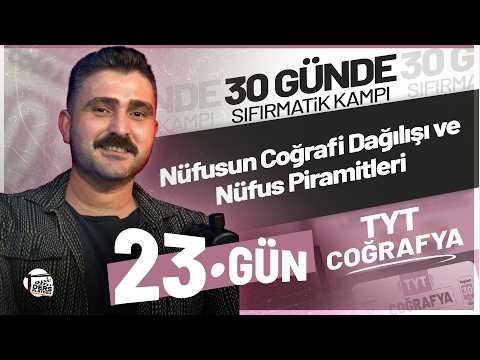 NÜFUSUN COĞRAFİ DAĞILIŞI VE NÜFUS PİRAMİDİ I YKS 2027 SIFIRMATİK TYT Coğrafya Kampı I 23. GÜN
