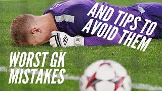 WORST FOOTBALL GOALKEEPER MISTAKES - Advice \& Tips on How to Deal with Mistakes