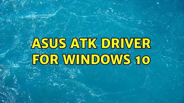 Asus ATK driver for Windows 10 (3 Solutions!!)