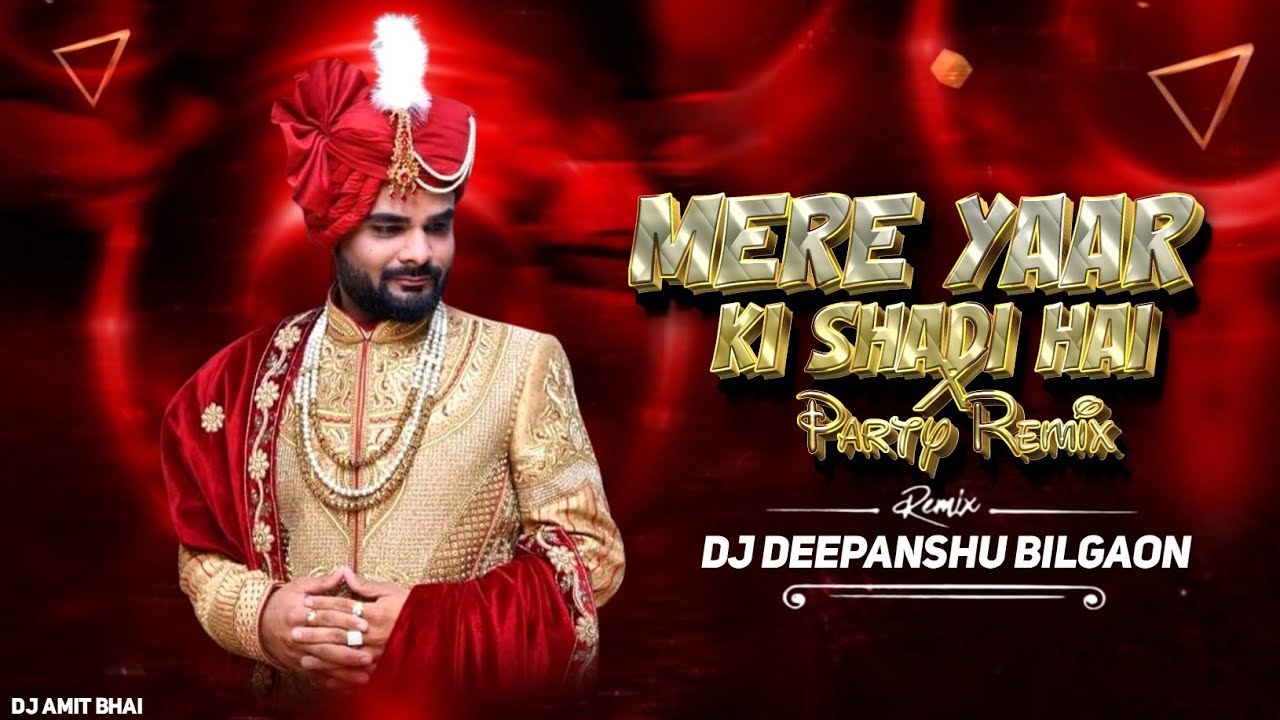 Mere Yaar Ki Shadi Hai (Party EDM Remix) Dj Deepanshu Bilgaon 