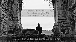 Olivier Penin joue Jean-Sébastien Bach | Kom süsser Tod BWV 478 | Arrangement Virgil Fox