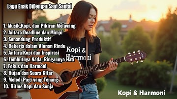 Lagu Cafe Santai Enak di Dengar  - Akustik Terbaik 2024