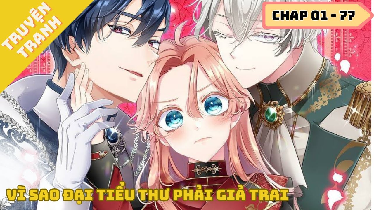 CHAP 01 - 77 |   Vì sao đại tiểu thư phải giả trai ? Review Truyện Tranh