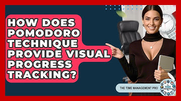 How Does Pomodoro Technique Provide Visual Progress Tracking? - The Time Management Pro