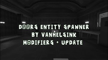 Doors Entity Spawner By Vanhelsink Modifiers + Update