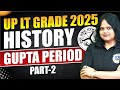 UP LT Grade 2025 History | Gupta Period Part 2 | Complete Guide for Exam Preparation