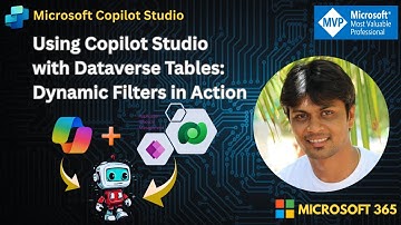 Using Copilot Studio with Dataverse Tables: Dynamic Filters in Action