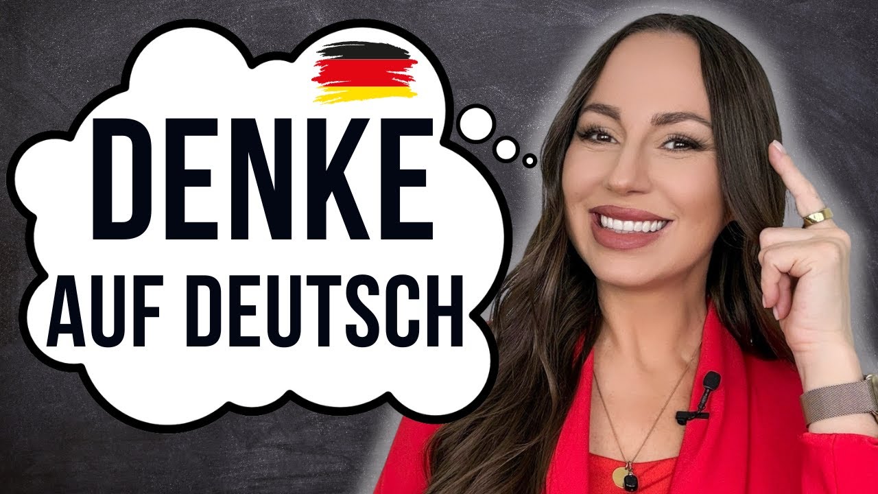 🚀7 Schritte, um auf Deutsch zu denken und nicht mehr alles in die Muttersprache zu übersetzen