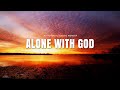 ALONE WITH GOD // INSTRUMENTAL SOAKING WORSHIP // SOAKING WORSHIP MUSIC