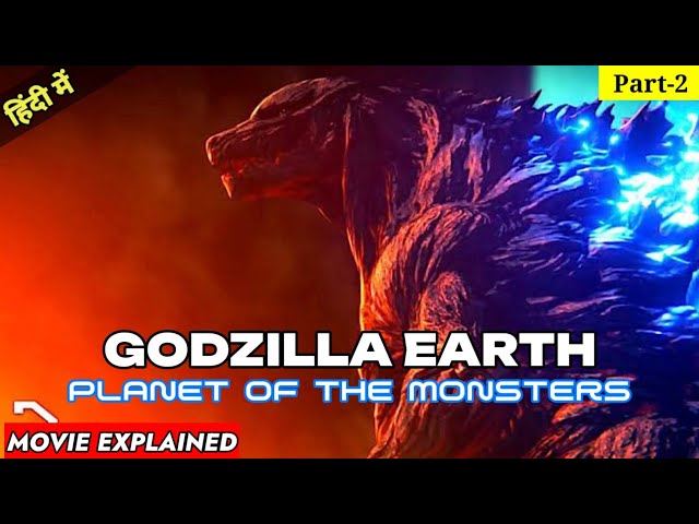 GODZILLA EARTH : Planet Of The Monster In Hindi (Part - 2) 