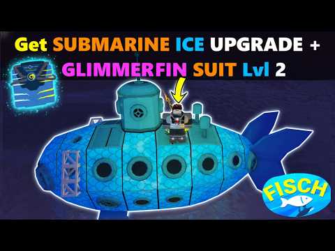 How to Get SUBMARINE ICE UPGRADE + GLIMMERIN SUIT Lvl 2 Fisch Challenger's Deep Quest