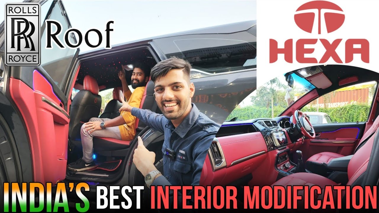 INDIA'S BEST INTERIOR MODIFICATION OF TATA HEXA WITH ROLLS ROYCE ROOF AND 360 DEGREE CAMERA....!!