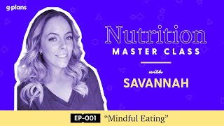 G-Plans Nutrition Master Class: Mindful Eating [EP-001] screenshot 1